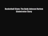 Read Basketball Slave: The Andy Johnson Harlem Globetrotter Story ebook textbooks