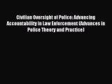 Read Civilian Oversight of Police: Advancing Accountability in Law Enforcement (Advances in