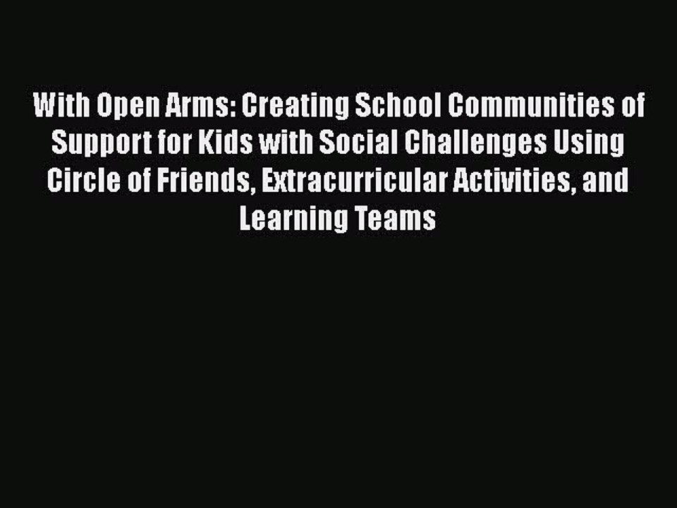 Read Books With Open Arms: Creating School Communities of Support for Kids with Social Challenges