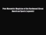 Read Pete Maravich: Magician of the Hardwood (Great American Sports Legends) E-Book Free
