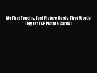 Read Books My First Touch & Feel Picture Cards: First Words (My 1st T&F Picture Cards) Ebook