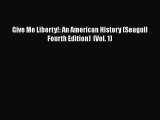 Read Books Give Me Liberty!: An American History (Seagull Fourth Edition)  (Vol. 1) E-Book