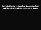 Read Books Only in California: Recipes That Capture the Spirit and Lifestyle Which Make California