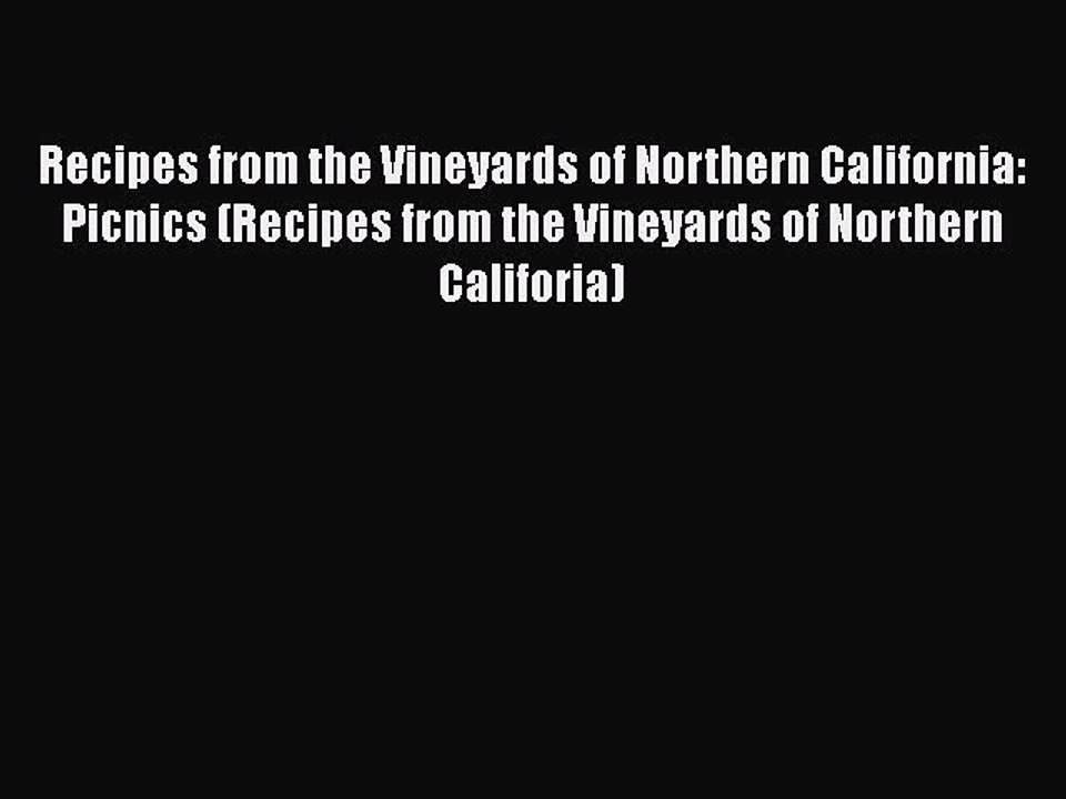 Read Books Recipes from the Vineyards of Northern California: Picnics (Recipes from the Vineyards