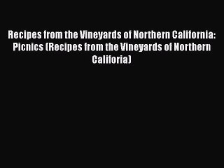Read Books Recipes from the Vineyards of Northern California: Picnics (Recipes from the Vineyards