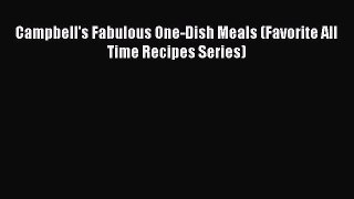 Download Books Campbell's Fabulous One-Dish Meals (Favorite All Time Recipes Series) ebook