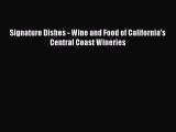 Download Books Signature Dishes - Wine and Food of California's Central Coast Wineries PDF