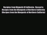 Read Books Recipies from Vinyards N California:  Desserts: Recipes from the Vineyards of Northern