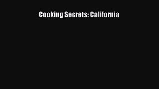 Read Books Cooking Secrets: California PDF Online