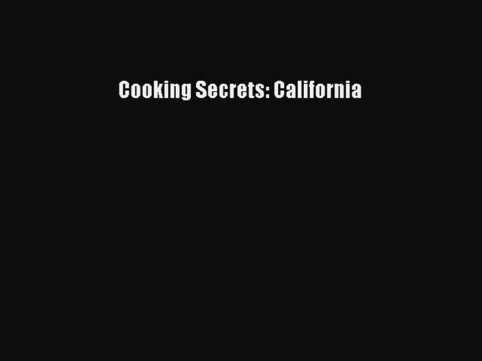 Read Books Cooking Secrets: California PDF Online