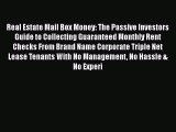 Read Real Estate Mail Box Money: The Passive Investors Guide to Collecting Guaranteed Monthly