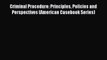 Read Criminal Procedure: Principles Policies and Perspectives (American Casebook Series) PDF