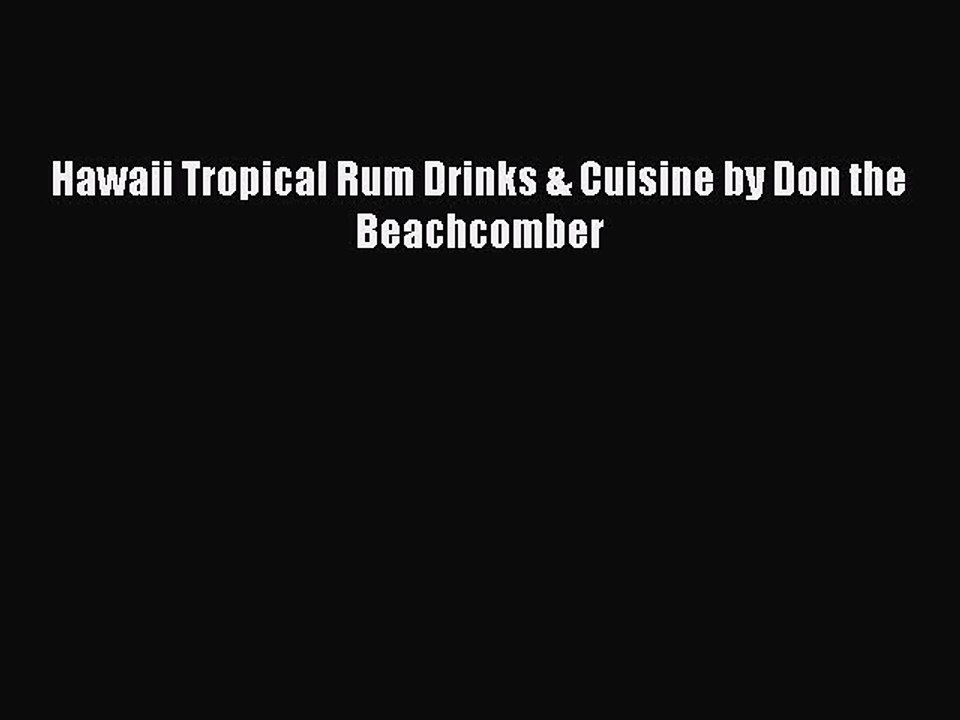 Download Books Hawaii Tropical Rum Drinks & Cuisine by Don the Beachcomber Ebook PDF