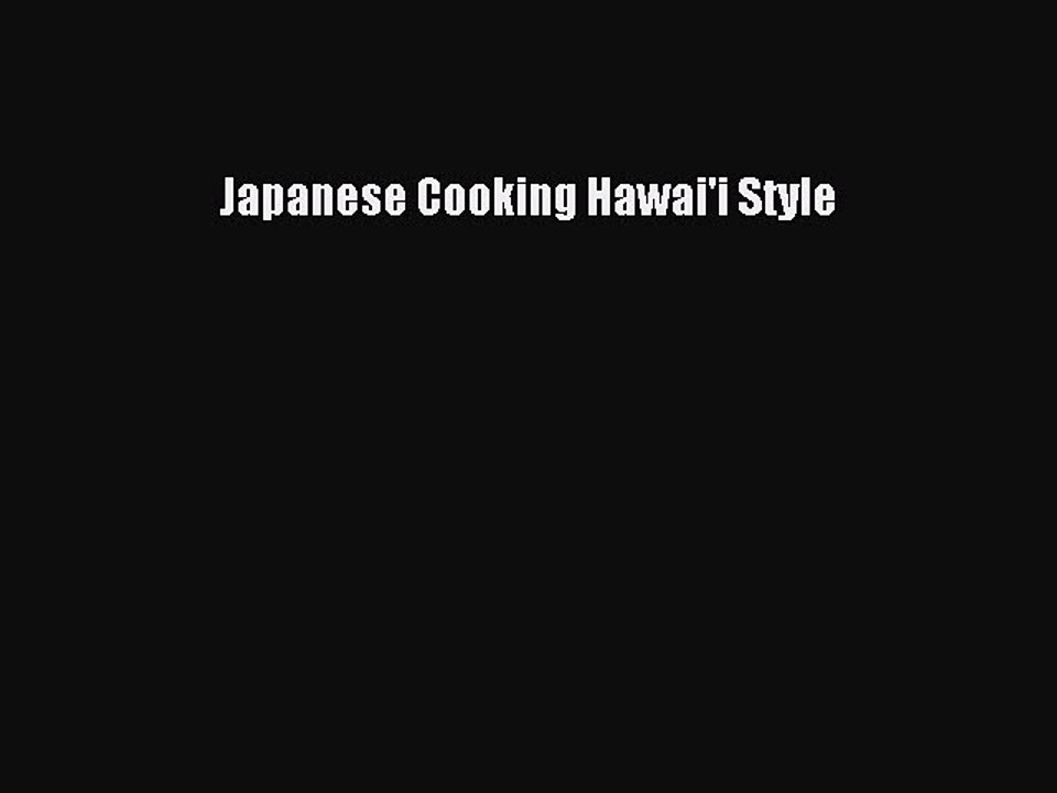 Read Books Japanese Cooking Hawai'i Style E-Book Free