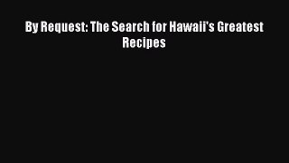 Download Books By Request: The Search for Hawaii's Greatest Recipes PDF Free