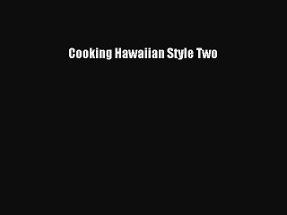 Read Books Cooking Hawaiian Style Two E-Book Free
