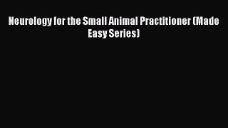 [Online PDF] Neurology for the Small Animal Practitioner (Made Easy Series)  Full EBook