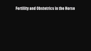 [Online PDF] Fertility and Obstetrics in the Horse Free Books