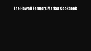 Read Books The Hawaii Farmers Market Cookbook E-Book Free