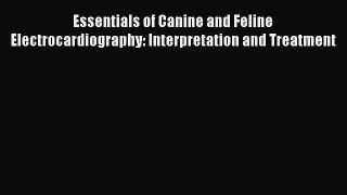 [Online PDF] Essentials of Canine and Feline Electrocardiography: Interpretation and Treatment
