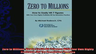 complete  Zero to Millions How to Easily Hit 7 Figures With Your Own Highly Profitable IRS Tax