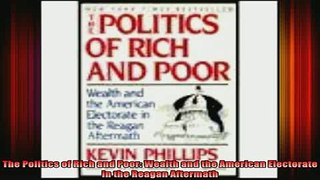 READ FREE FULL EBOOK DOWNLOAD  The Politics of Rich and Poor Wealth and the American Electorate in the Reagan Aftermath Full EBook