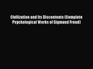 Download Civilization and Its Discontents (Complete Psychological Works of Sigmund Freud) PDF