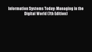 Read Information Systems Today: Managing in the Digital World (7th Edition) Ebook Free