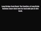 Read Books Long Bridge Cook Book: The Families of Long Bride Haleiwa share their love for food