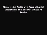 Read Simple Justice: The History of Brown v. Board of Education and Black America's Struggle