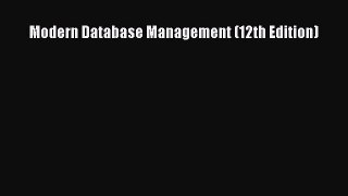 Read Modern Database Management (12th Edition) Ebook Online