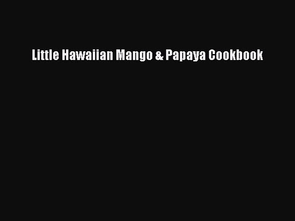 Read Books Little Hawaiian Mango & Papaya Cookbook ebook textbooks