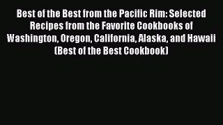 Read Books Best of the Best from the Pacific Rim: Selected Recipes from the Favorite Cookbooks