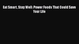 Read Books Eat Smart Stay Well: Power Foods That Could Save Your Life ebook textbooks