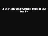 Read Books Eat Smart Stay Well: Power Foods That Could Save Your Life ebook textbooks