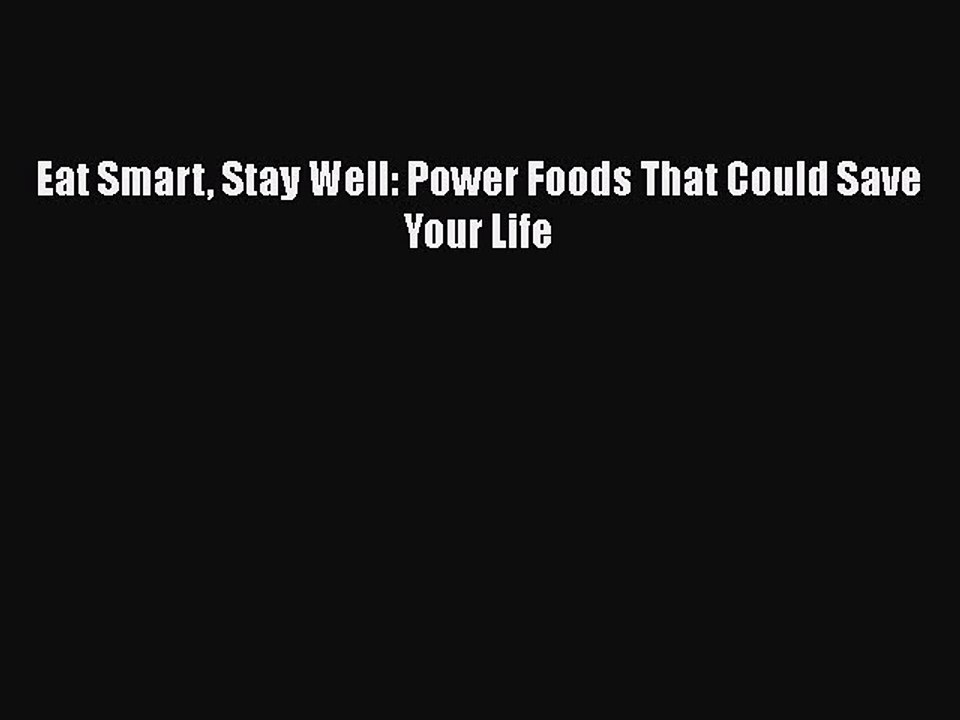 Read Books Eat Smart Stay Well: Power Foods That Could Save Your Life ebook textbooks