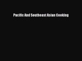 Read Books Pacific And Southeast Asian Cooking E-Book Free