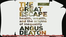there is  The Great Escape Health Wealth and the Origins of Inequality