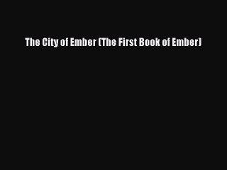 Read Books The City of Ember (The First Book of Ember) E-Book Free