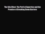 Download The Silo Effect: The Peril of Expertise and the Promise of Breaking Down Barriers