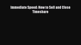 Read Immediate Speed: How to Sell and Close Timeshare Ebook Free