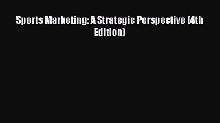 Download Sports Marketing: A Strategic Perspective (4th Edition) Ebook Free