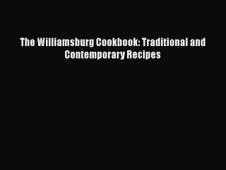 Download Books The Williamsburg Cookbook: Traditional and Contemporary Recipes PDF Online