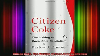 DOWNLOAD FREE Ebooks  Citizen Coke The Making of CocaCola Capitalism Full Ebook Online Free