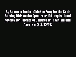 Read Books By Rebecca Landa - Chicken Soup for the Soul: Raising Kids on the Spectrum: 101