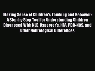 Read Books Making Sense of Children's Thinking and Behavior: A Step by Step Tool for Understanding