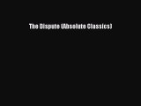 Read The Dispute (Absolute Classics) Ebook Free