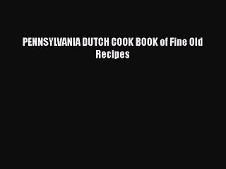 Download Books PENNSYLVANIA DUTCH COOK BOOK of Fine Old Recipes Ebook PDF