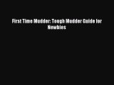 Download First Time Mudder: Tough Mudder Guide for Newbies Ebook PDF