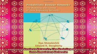 FREE DOWNLOAD  Probabilistic Boolean Networks The Modeling and Control of Gene Regulatory Networks  DOWNLOAD ONLINE